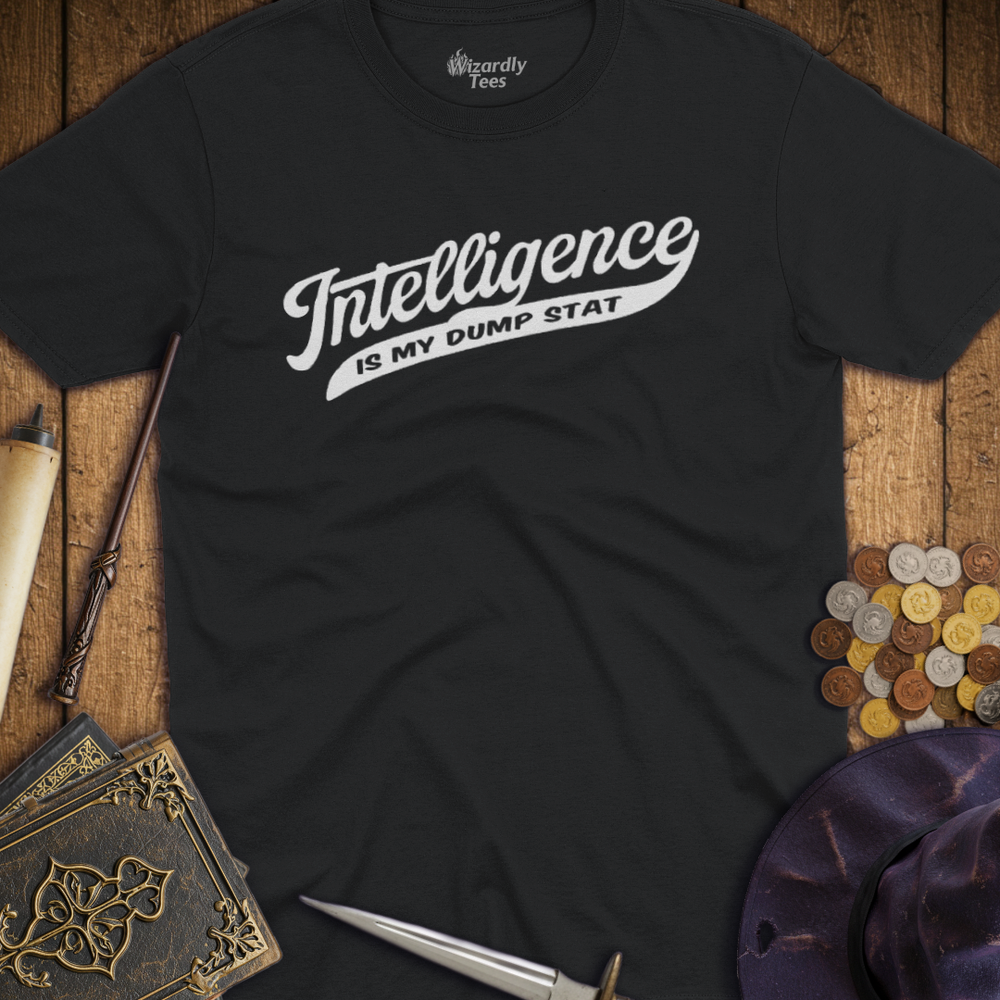 T-Shirt Wizardly: Intelligence Is My Dump Stat
