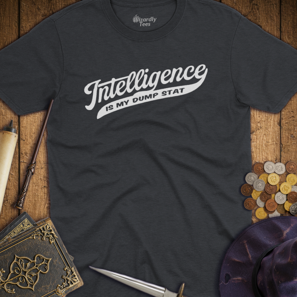 T-Shirt Wizardly: Intelligence Is My Dump Stat