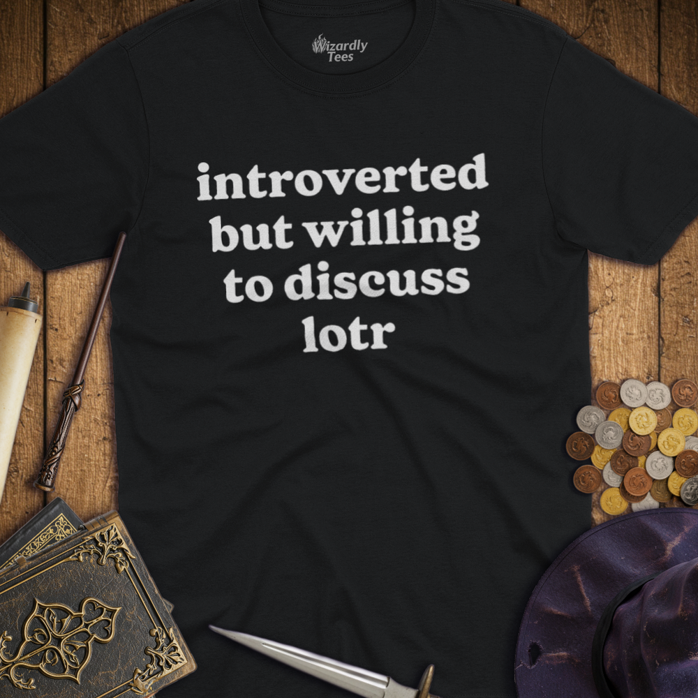 T-Shirt Wizardly: Introverted But Willing To Discuss LOTR