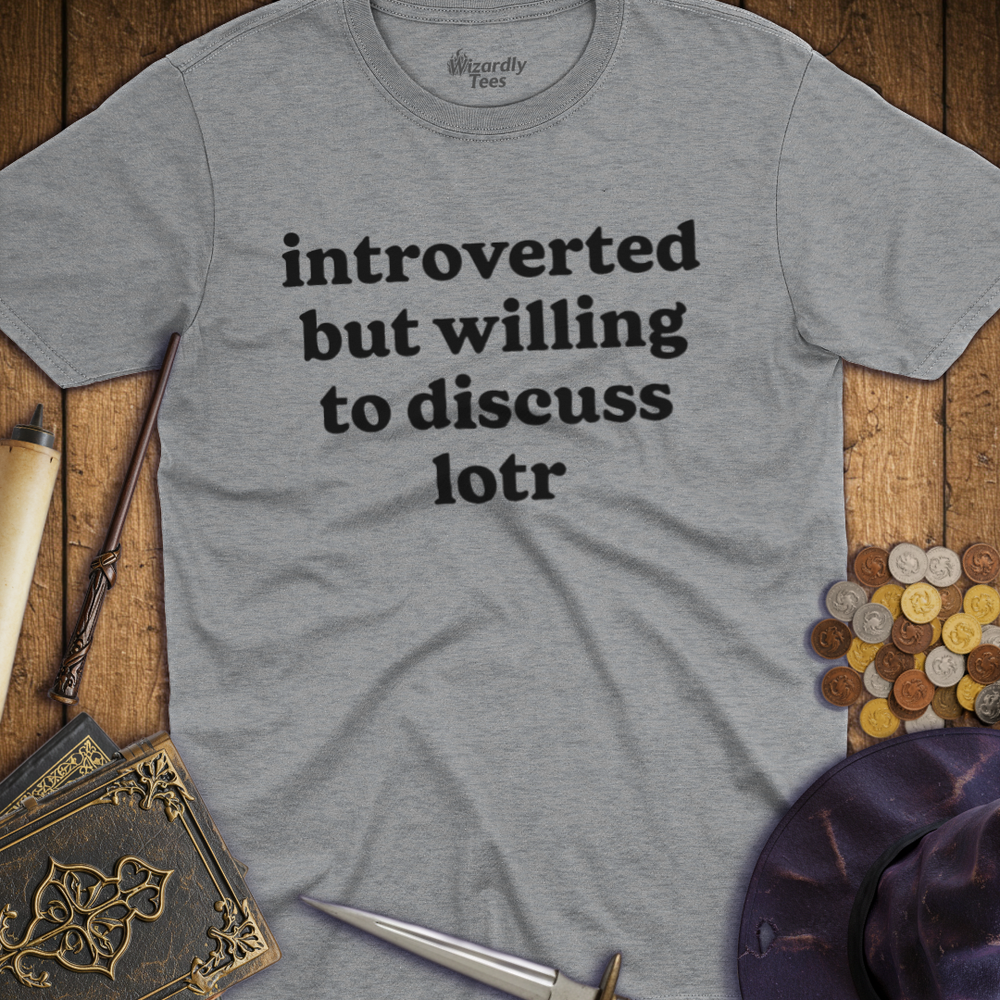 T-Shirt Wizardly: Introverted But Willing To Discuss LOTR