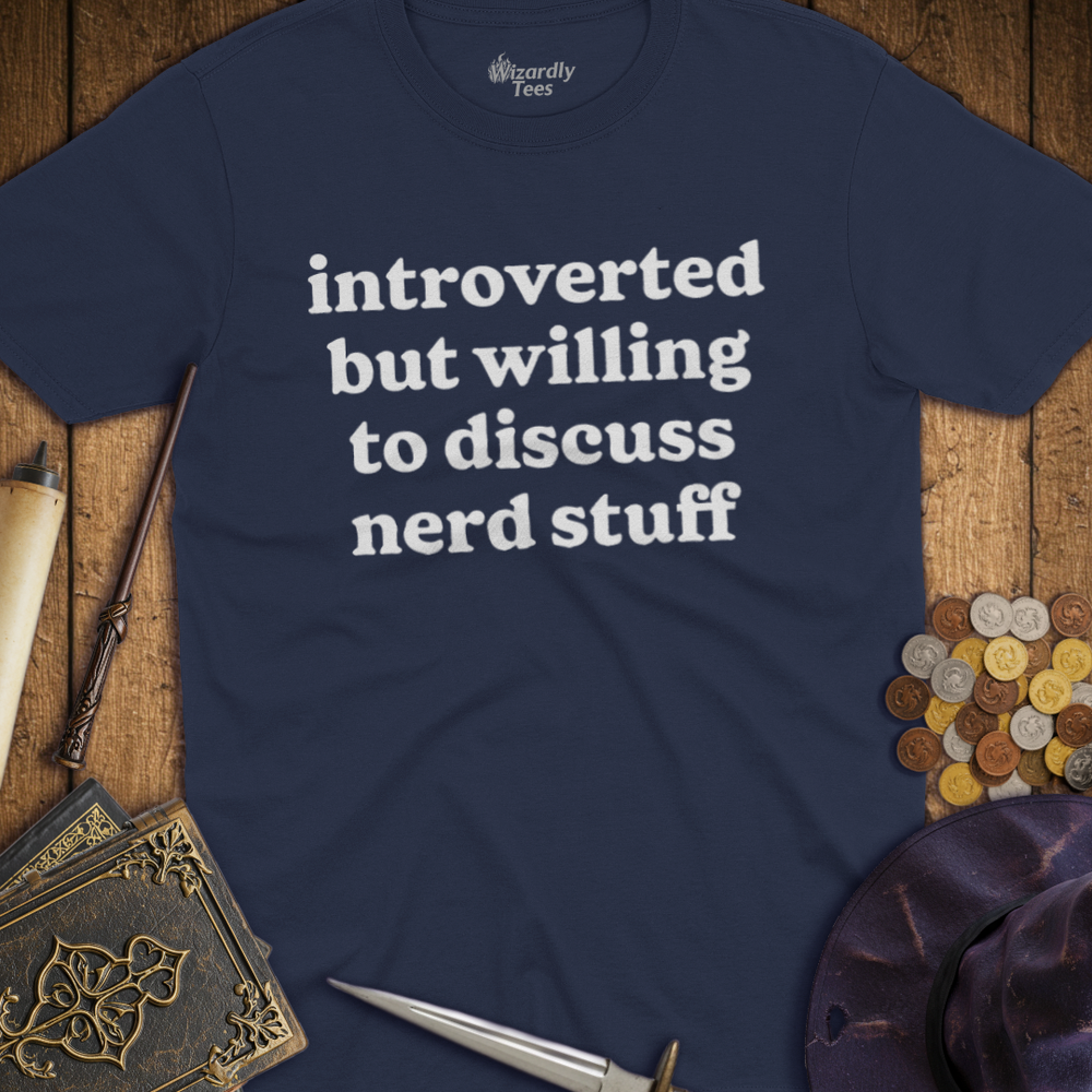 T-Shirt Wizardly: Introverted But Willing To Discuss Nerd Stuff