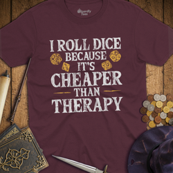 T-Shirt Wizardly: I Roll Dice Because It's Cheaper Than Therapy