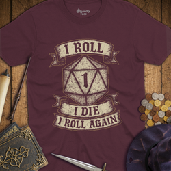 T-Shirt Wizardly: I Roll, I Die, I Roll Again