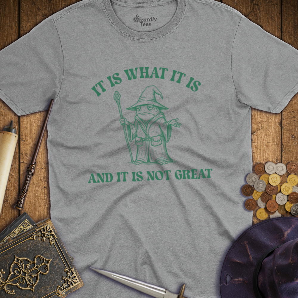 T-Shirt Wizardly: It Is What It Is