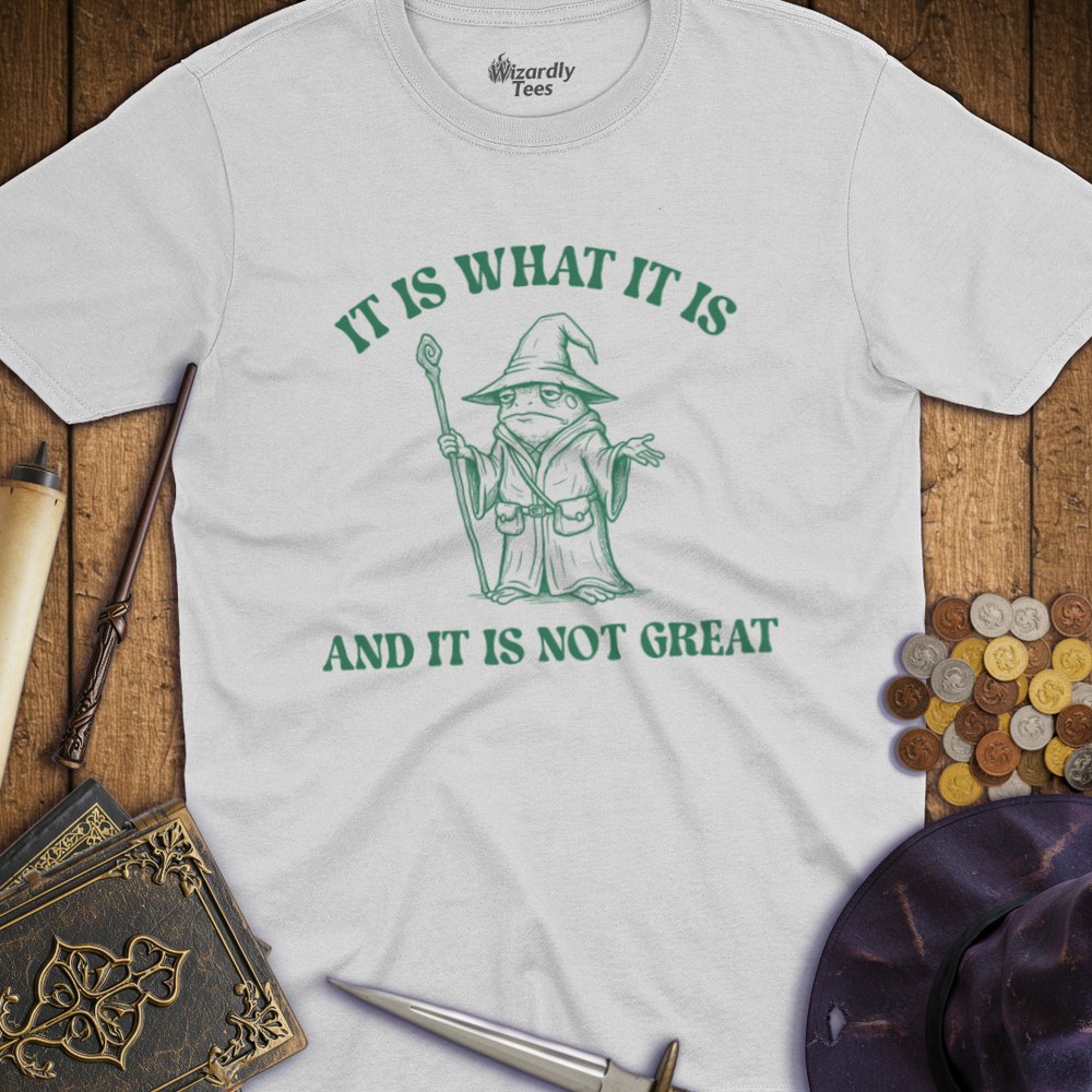 T-Shirt Wizardly: It Is What It Is