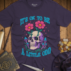 T-Shirt Wizardly: It's OK To Be A Little Odd Mushroom Flower Skull