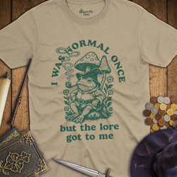 T-Shirt Wizardly: I Was Normal Once But The Lore Got To Me