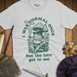 T-Shirt Wizardly: I Was Normal Once But The Lore Got To Me