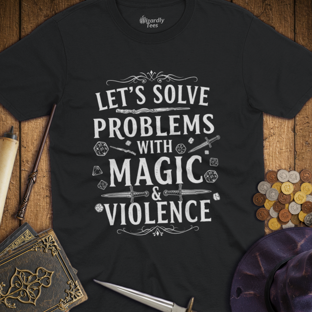 T-Shirt Wizardly: Let's Solve Problems with Magic & Violence