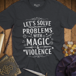 T-Shirt Wizardly: Let's Solve Problems with Magic & Violence
