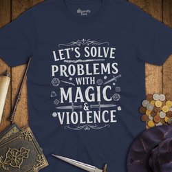 T-Shirt Wizardly: Let's Solve Problems with Magic & Violence