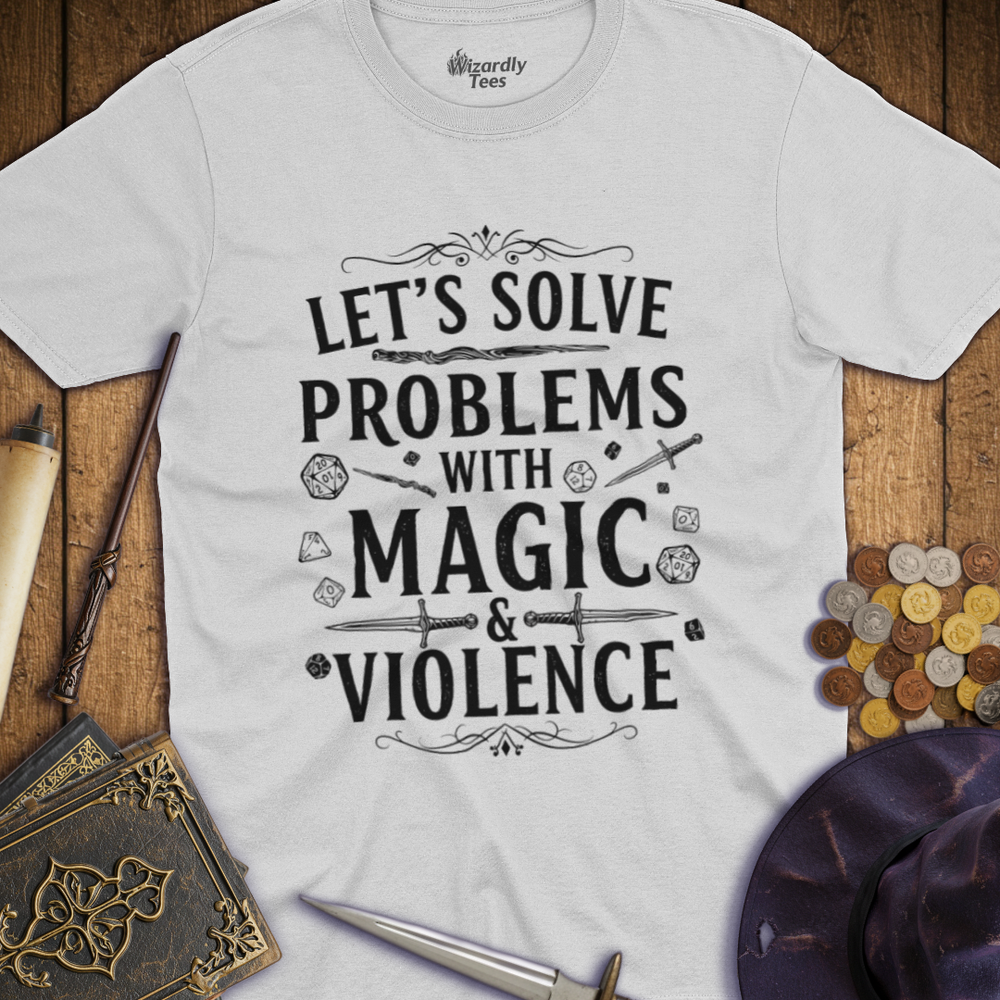 T-Shirt Wizardly: Let's Solve Problems with Magic & Violence