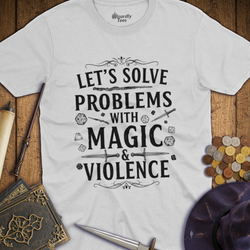 T-Shirt Wizardly: Let's Solve Problems with Magic & Violence