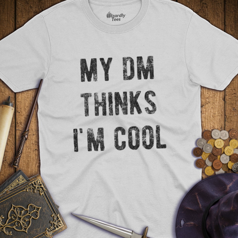 T-Shirt Wizardly: My DM Thinks I'm Cool