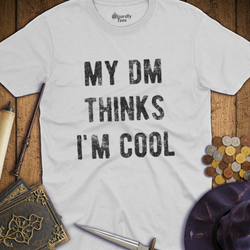 T-Shirt Wizardly: My DM Thinks I'm Cool