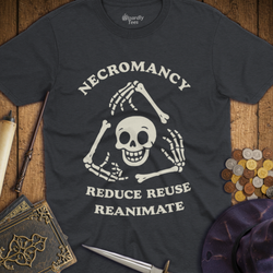 T-Shirt Wizardly: Necromancy - Reduce, Reuse, Reanimate