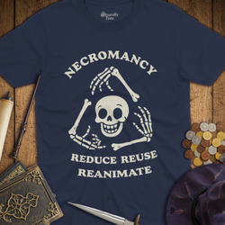 T-Shirt Wizardly: Necromancy - Reduce, Reuse, Reanimate