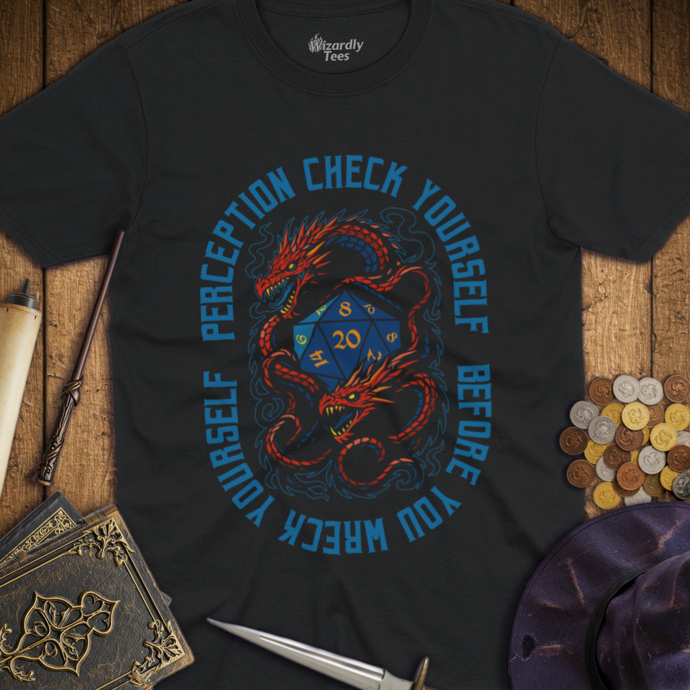 T-Shirt Wizardly: Perception Check Yourself Before You Wreck Yourself Dragons