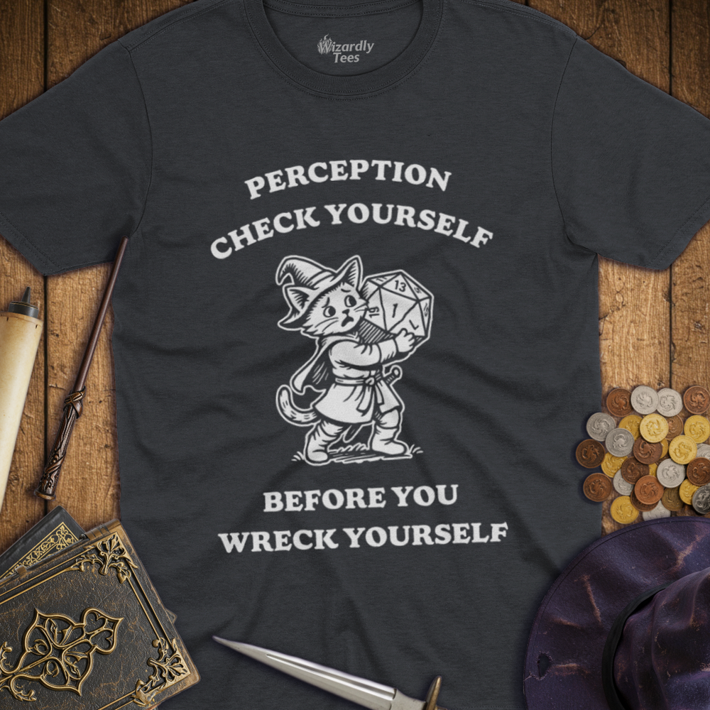 T-Shirt Wizardly: Perception Check Yourself Before You Wreck Yourself Kitten
