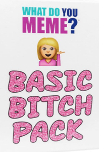 What Do You Meme?: Basic Bitch Pack