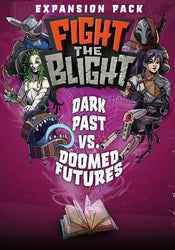 Fight The Blight: Dark Past VS Doomed Futures Expansion