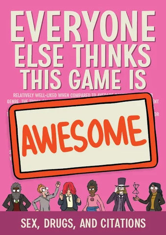 Everyone Else Thinks This Game Is Awesome: Sex, Drugs, & Citations Expansion