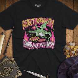 T-Shirt Wizardly: Reject Normality Embrace Whimsy Dragon