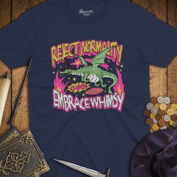 T-Shirt Wizardly: Reject Normality Embrace Whimsy Dragon