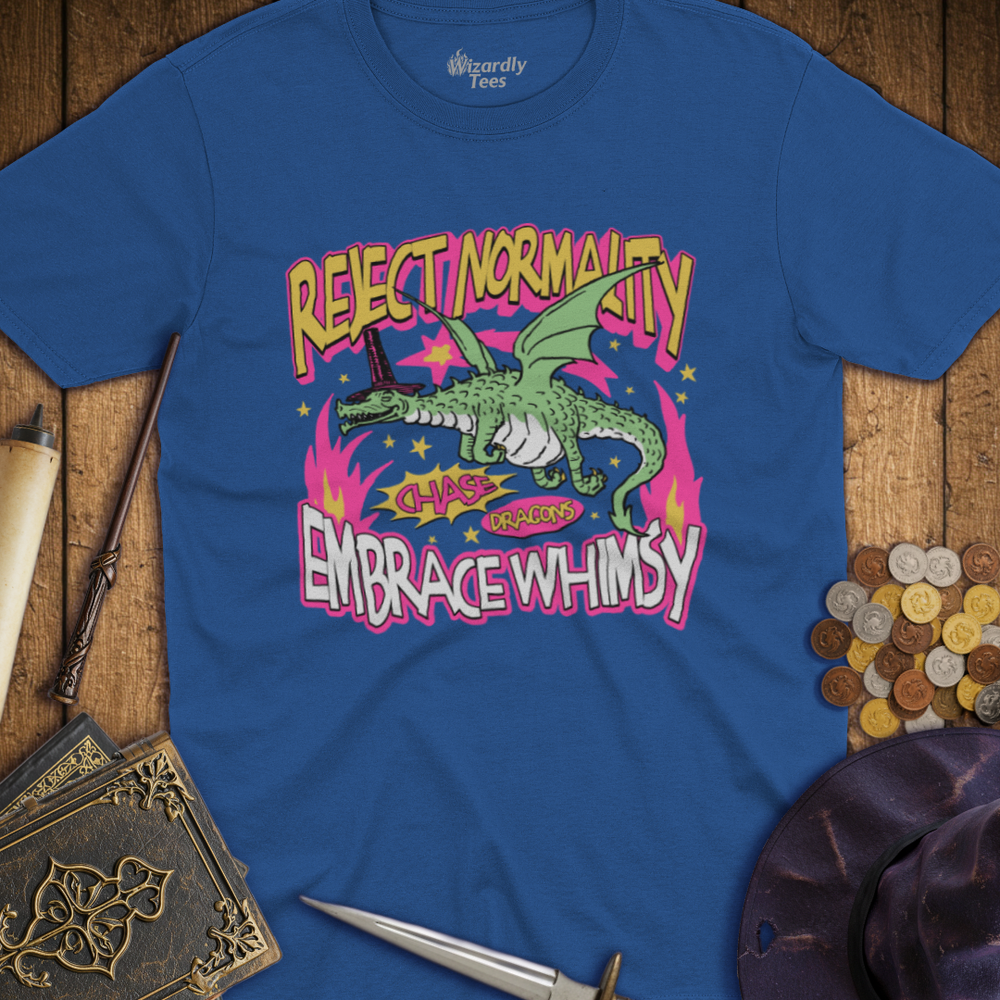 T-Shirt Wizardly: Reject Normality Embrace Whimsy Dragon