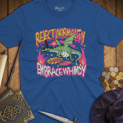 T-Shirt Wizardly: Reject Normality Embrace Whimsy Dragon