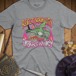 T-Shirt Wizardly: Reject Normality Embrace Whimsy Dragon