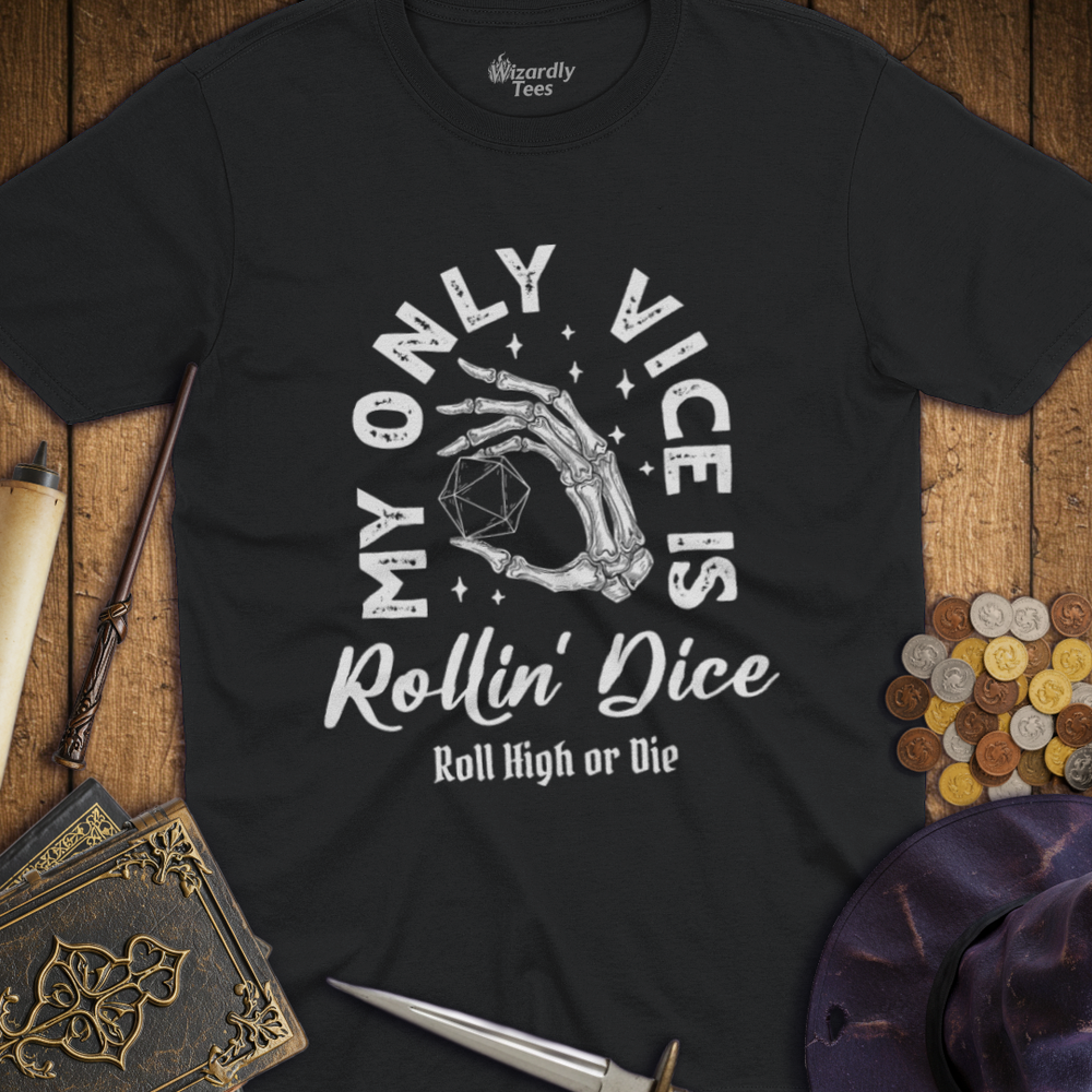T-Shirt Wizardly: My Only Vice Is Rollin' Dice