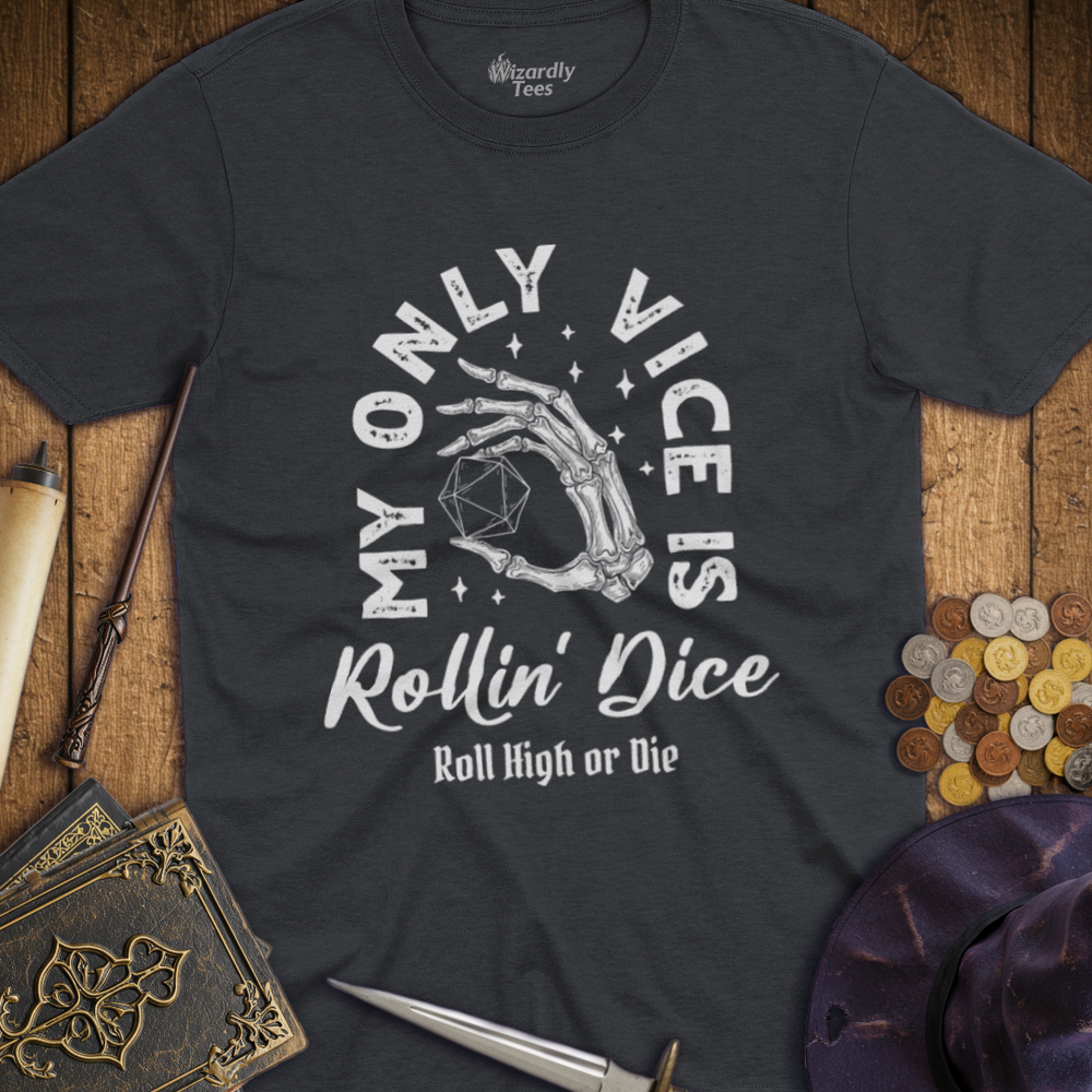 T-Shirt Wizardly: My Only Vice Is Rollin' Dice