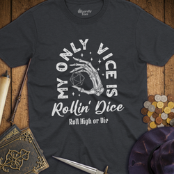 T-Shirt Wizardly: My Only Vice Is Rollin' Dice