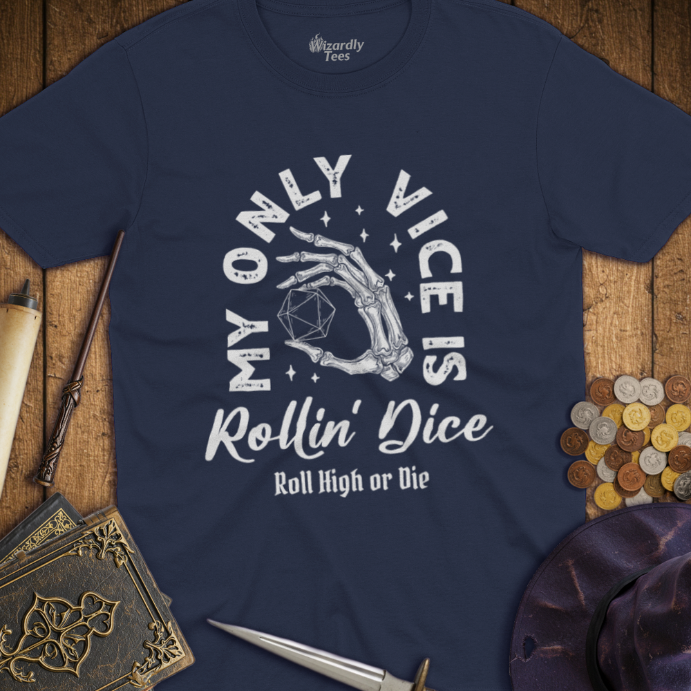 T-Shirt Wizardly: My Only Vice Is Rollin' Dice