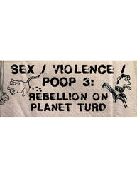 Sex/Violence/Poop 3: Rebellion On Planet Turd