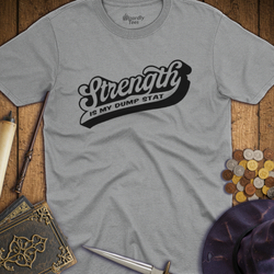 T-Shirt Wizardly: Strength Is My Dump Stat