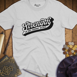T-Shirt Wizardly: Strength Is My Dump Stat