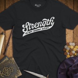 T-Shirt Wizardly: Strength Is My Dump Stat