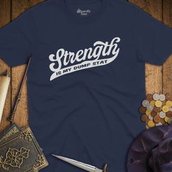 T-Shirt Wizardly: Strength Is My Dump Stat