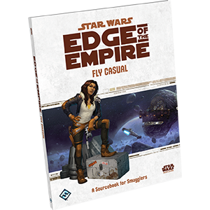 Star Wars RPG - Edge of the Empire: Fly Casual