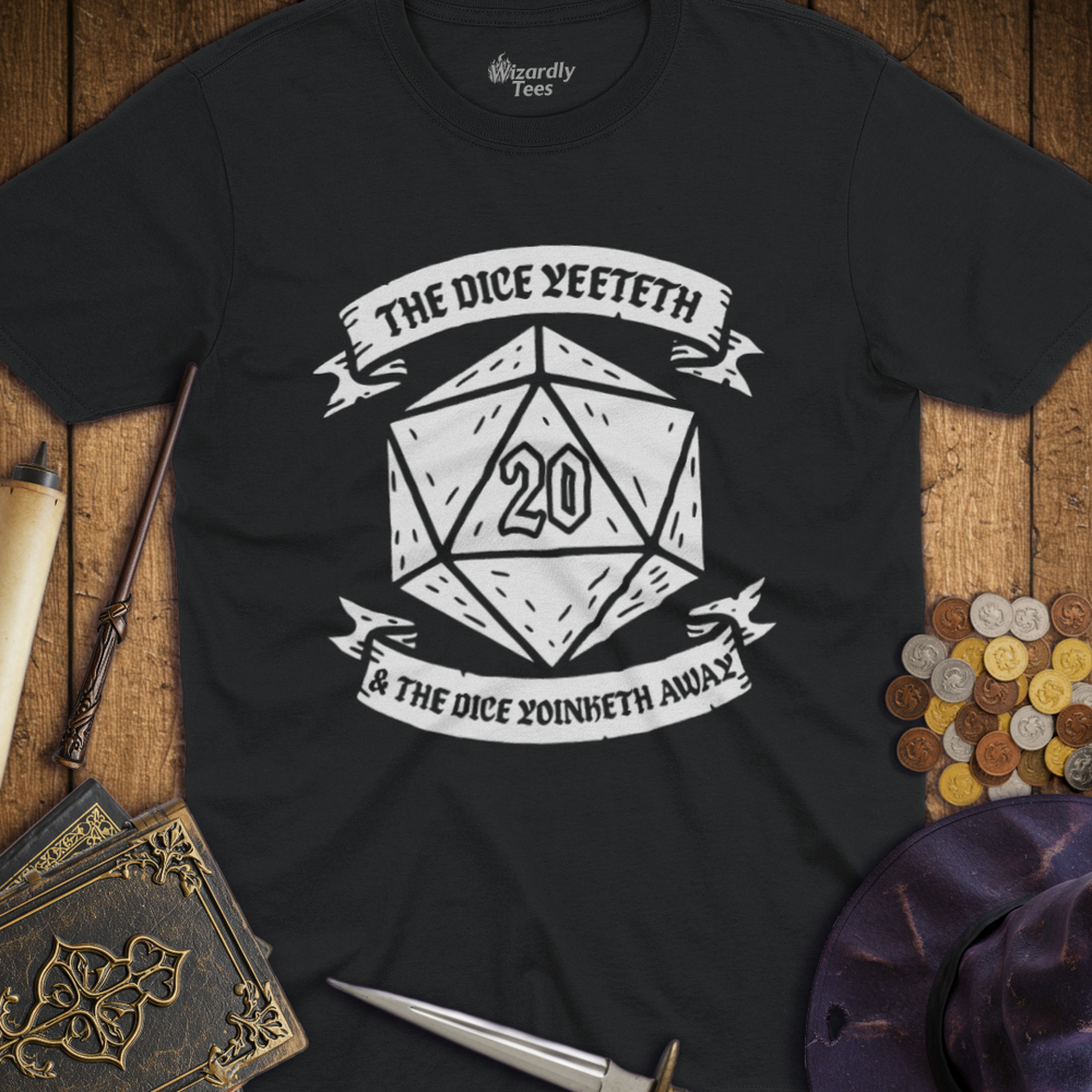 T-Shirt Wizardly: The Dice Yeeteth & The Dice Yoinketh Away