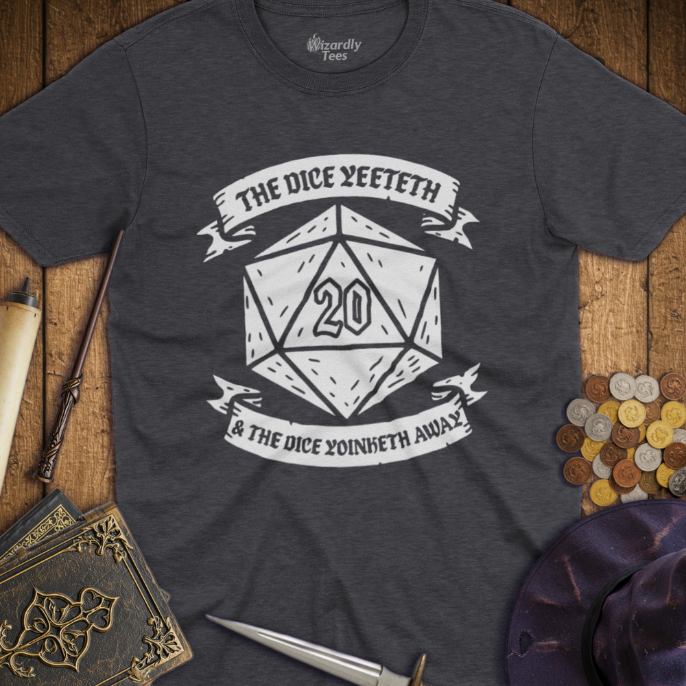 T-Shirt Wizardly: The Dice Yeeteth & The Dice Yoinketh Away