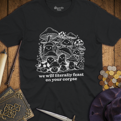 T-Shirt Wizardly: We Will Literally Feast On Your Corpse