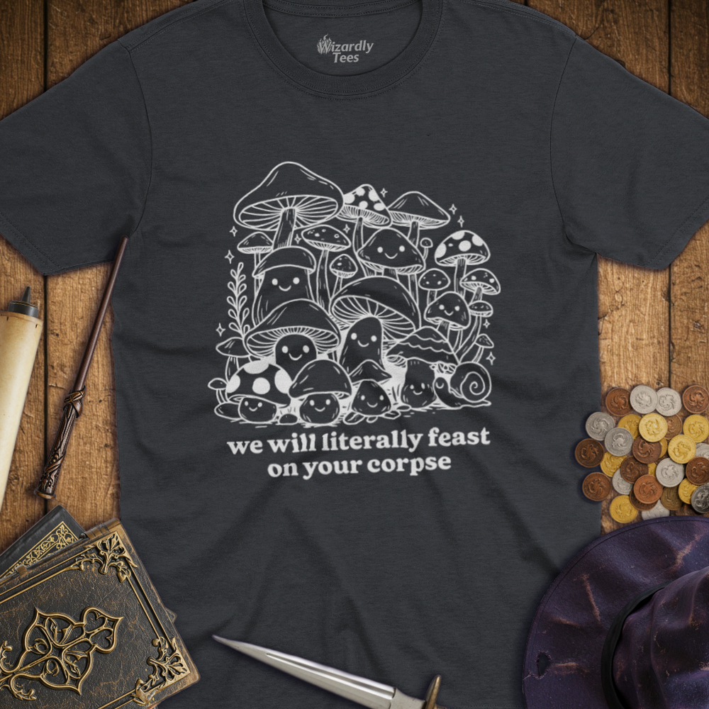 T-Shirt Wizardly: We Will Literally Feast On Your Corpse