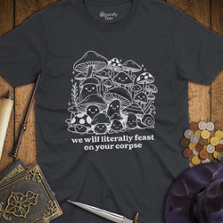 T-Shirt Wizardly: We Will Literally Feast On Your Corpse