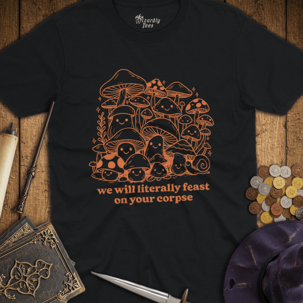 T-Shirt Wizardly: We Will Literally Feast On Your Corpse Orange