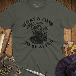 T-Shirt Wizardly: What a Time to Be Alive