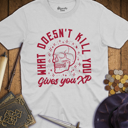 T-Shirt Wizardly: What Doesn't Kill Gives You XP