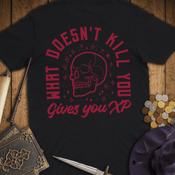 T-Shirt Wizardly: What Doesn't Kill You Gives You XP Premium